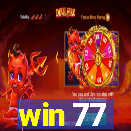 win 77